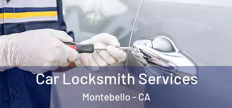 Car Locksmith Services Montebello - CA