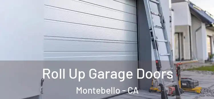  Roll Up Garage Doors Montebello - CA